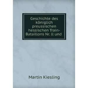 Geschichte Des KÃ¶niglich Preussischen Hessischen Train Bataillons 