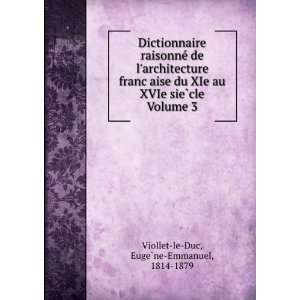   ?cle Volume 3 EugeÌ?ne Emmanuel, 1814 1879 Viollet le Duc Books