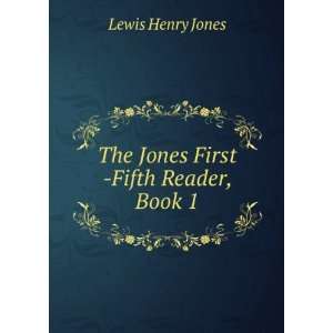    The Jones First  Fifth Reader, Book 1: Lewis Henry Jones: Books