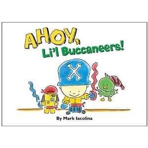  Ahoy, Lil Buccaneers! [Board book]: Mark Iacolina: Books