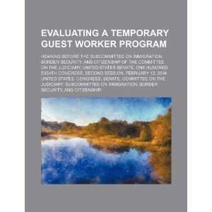  Evaluating a temporary guest worker program: hearing 