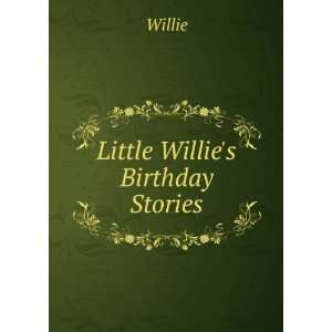  Little Willies Birthday Stories: Willie: Books