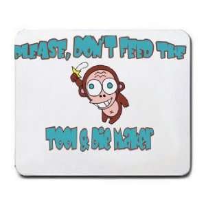    Please, Dont Feed The Tool & Die Maker Mousepad: Office Products