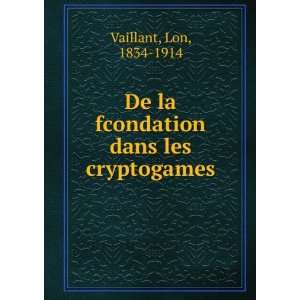   De la fcondation dans les cryptogames Lon, 1834 1914 Vaillant Books