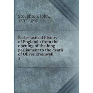   long parliament to the death of Oliver Cromwell. 3 John, 1807 1897