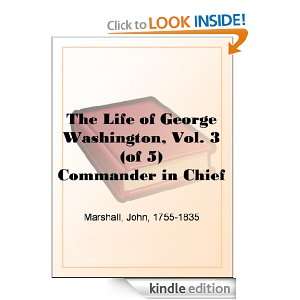  Life of George Washington, Vol. 3 Commander in Chief of the American 