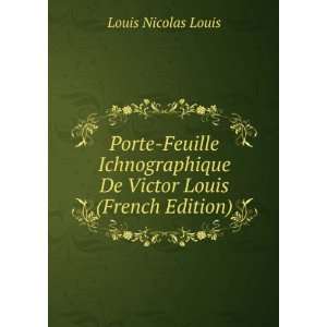   De Victor Louis (French Edition) Louis Nicolas Louis Books