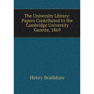  Library Papers Contributed to the Cambridge University Gazette 