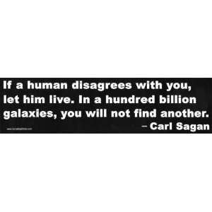   In a hundred billion galaxies, you will not find another. Carl Sagan