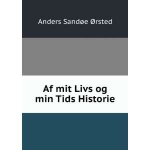  Af mit Livs og min Tids Historie Anders SandÃ¸e Ã 