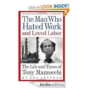   Who Hated Work and Loved Labor The Life and Times of Tony Mazzocchi