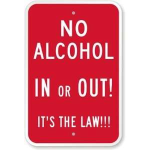  No Alcohol In Or Out Its The Law Aluminum Sign, 18 x 