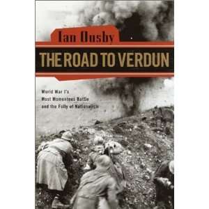  The Road to Verdun: World War Is Most Momentous Battle 