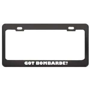 Got Bombarde? Music Musical Instrument Black Metal License Plate Frame 