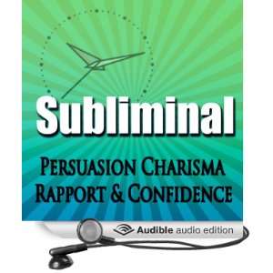 Subliminal Persuasion Charisma Rapport Trust & Confidence Binaural 