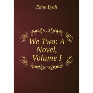  We Two A Novel, Volume I Edna Lyall Books