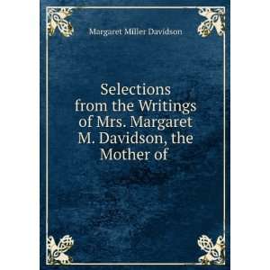   Margaret M. Davidson, the Mother of . Margaret Miller Davidson Books