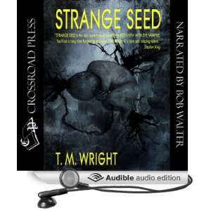   Strange Seed (Audible Audio Edition) T. M. Wright, Bob Walter Books