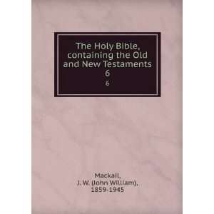   and New Testaments. 6: J. W. (John William), 1859 1945 Mackail: Books