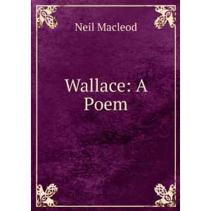  Wallace A Poem Neil Macleod Books