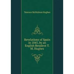    Revelations of Spain in 1845: Terence MMahon] [Hughes: Books