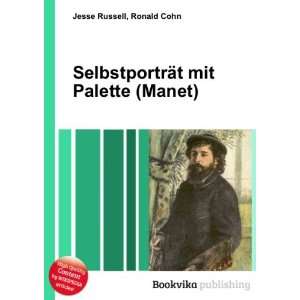   SelbstportrÃ¤t mit Palette (Manet): Ronald Cohn Jesse Russell: Books