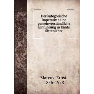   EinfÃ¼hrung in Kants Sittenlehre Ernst, 1856 1928 Marcus Books