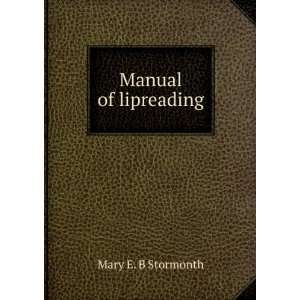  Manual of lipreading Mary E. B Stormonth Books