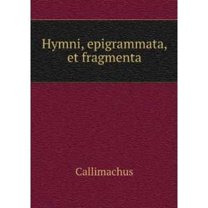  Hymni, epigrammata, et fragmenta Callimachus Books