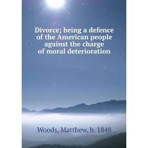   against the charge of moral deterioration,: Matthew Woods: Books