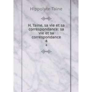  H. Taine, sa vie et sa correspondance sa vie et sa 