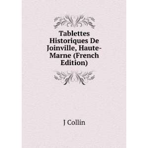 Tablettes Historiques De Joinville, Haute Marne (French Edition) J 