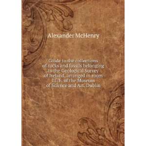   of the Museum of Science and Art, Dublin Alexander McHenry Books