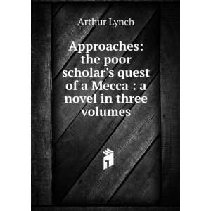   quest of a Mecca  a novel in three volumes Arthur Lynch Books