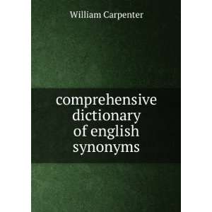   comprehensive dictionary of english synonyms William Carpenter Books