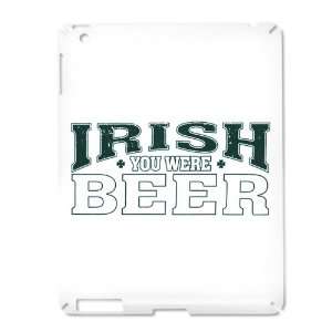  iPad 2 Case White of Drinking Humor Irish You Were Beer St 