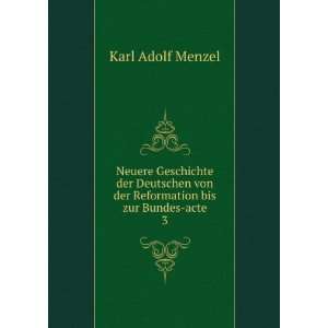   von der Reformation bis zur Bundes acte. 3 Karl Adolf Menzel Books