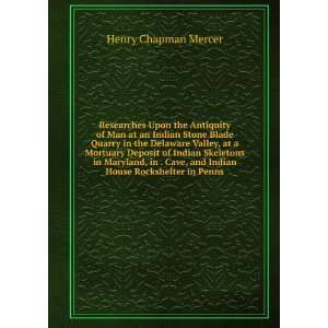   , and Indian House Rockshelter in Penns: Henry Chapman Mercer: Books