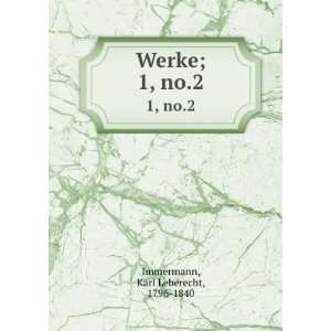    Werke;. 1, no.2 Karl Leberecht, 1796 1840 Immermann Books