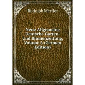   Und Blumenzeitung, Volume 6 (German Edition) Rudolph Mettler Books