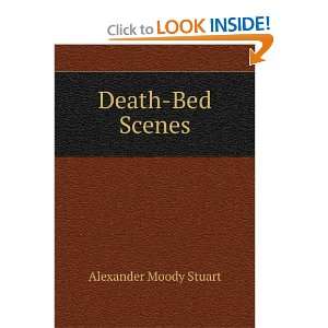  Death Bed Scenes: Alexander Moody Stuart: Books