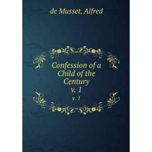    Confession of a Child of the Century. v. 1 Alfred de Musset Books