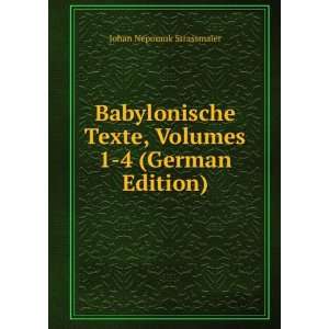   Texte, Volumes 1 4 (German Edition) Johan Nepomuk Strassmaier Books