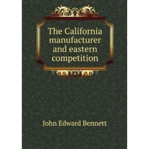  The California manufacturer and eastern competition John 
