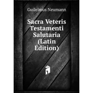   Veteris Testamenti Salutaria (Latin Edition) Guilelmus Neumann Books