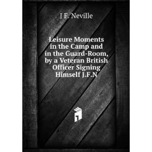   Leisure Moments in the Camp and in the Guard Room J F. Neville Books