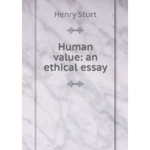  Human value an ethical essay Henry Sturt Books