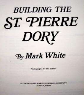 BUILDING THE ST. PIERRE DORY By Mark White 1978 HC International 