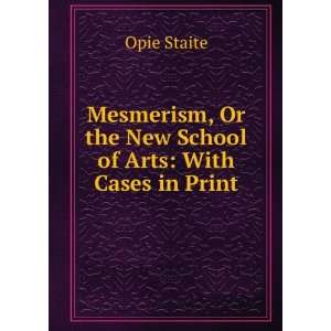   School of Arts: With Cases in Print: Opie Staite:  Books