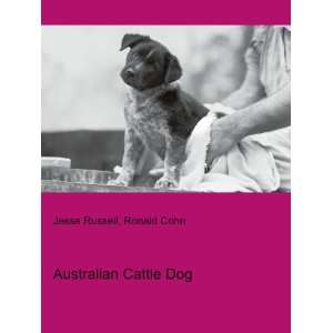  Australian Cattle Dog: Ronald Cohn Jesse Russell: Books